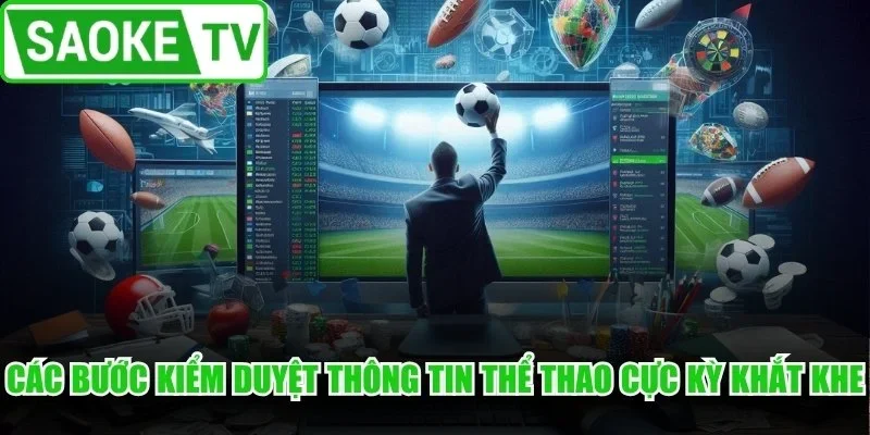 Các bước kiểm duyệt thông tin thể thao cực kỳ khắt khe
