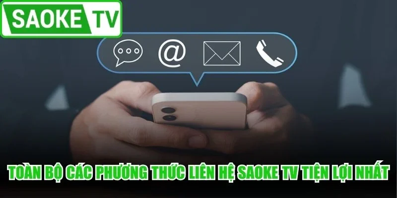 Toàn bộ các phương thức liên hệ SaoKe TV tiện lợi nhất