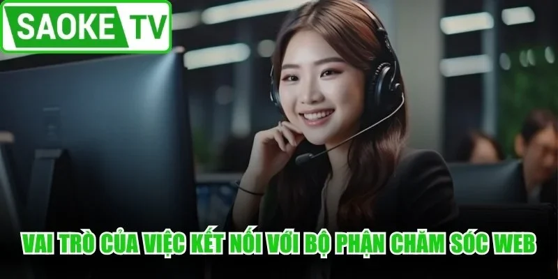 Vai trò của việc kết nối với bộ phận chăm sóc web